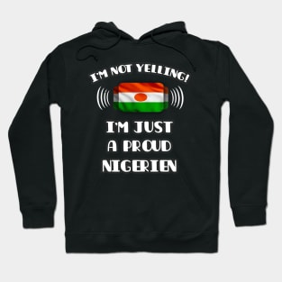 I'm Not Yelling I'm A Proud Nigerien - Gift for Nigerien With Roots From Niger Hoodie